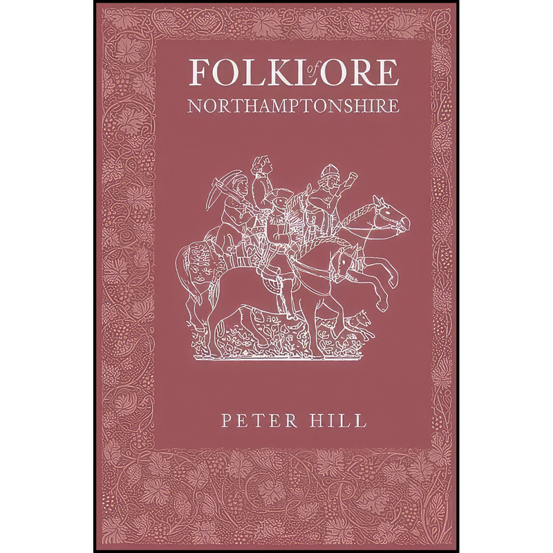 خرید و قیمت کتاب Folklore of Northamptonshire اثر Peter Hill انتشارات The History Press