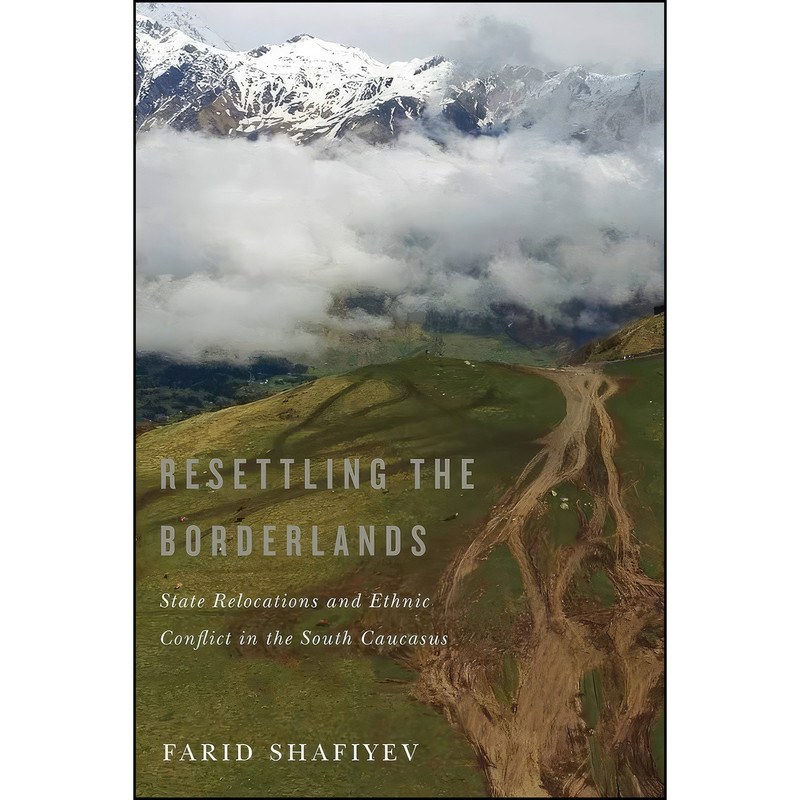 خرید و قیمت کتاب Resettling the Borderlands اثر Farid Shafiyev انتشارات McGill-Queen's University Press