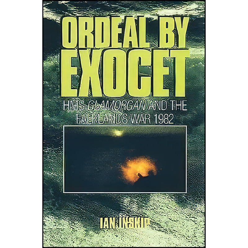 خرید و قیمت کتاب Ordeal by Exocet اثر Ian Inskip انتشارات Greenhill Books