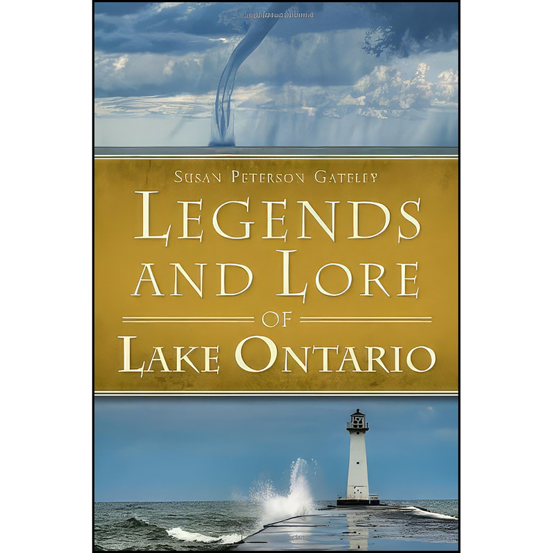خرید و قیمت کتاب Legends and Lore of Lake Ontario اثر Susan Peterson Gateley انتشارات The History Press