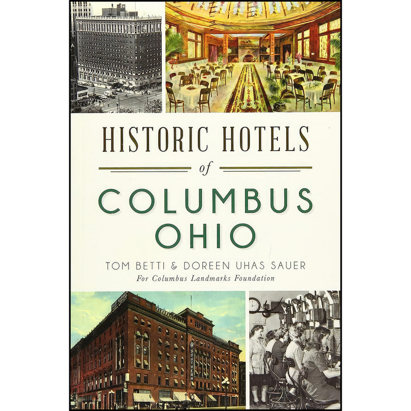 خرید و قیمت کتاب Historic Hotels of Columbus, Ohio اثر Tom Betti and Doreen Uhas Sauer انتشارات The History Press