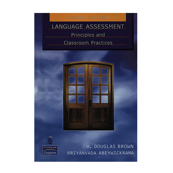 کتاب LANGUAGE ASSESSMENT Principles and Classroom Practices اثر جمعی از نویسندگان انتشارات لانگمن