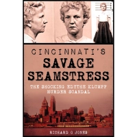 کتاب Cincinnati,s Savage Seamstress اثر Richard O Jones انتشارات The History Press