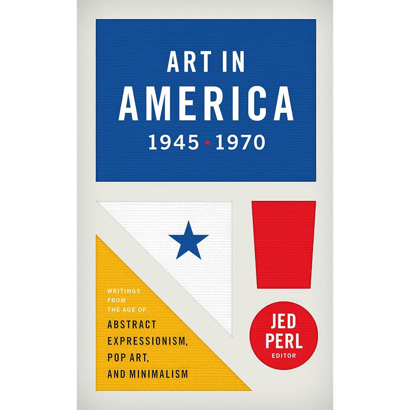 کتاب Art in America 1945-1970 اثر Jed Perl انتشارات Library of America