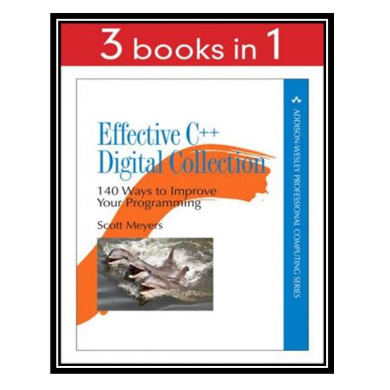 کتاب Effective C++ Digital Collection 140 Ways to Improve Your Programming اثر Scott Meyers انتشارات مؤلفین طلایی