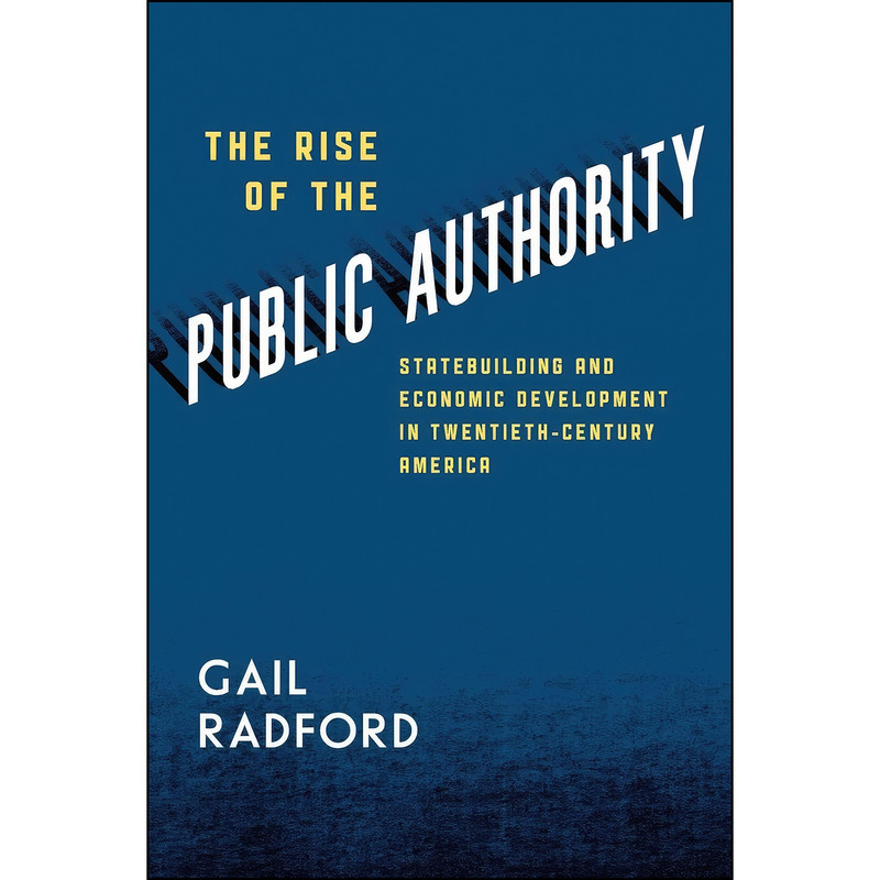 خرید و قیمت کتاب The Rise of the Public Authority اثر Gail Radford انتشارات University of Chicago Press