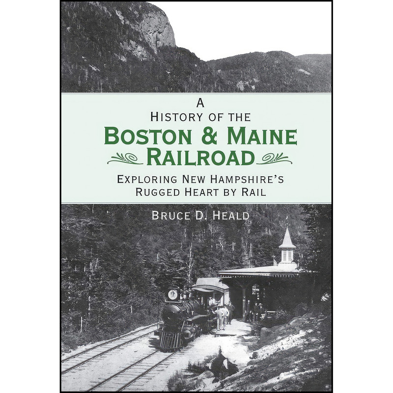 خرید و قیمت کتاب A History of the Boston Maine Railroad اثر Bruce D. Heald انتشارات The History Press