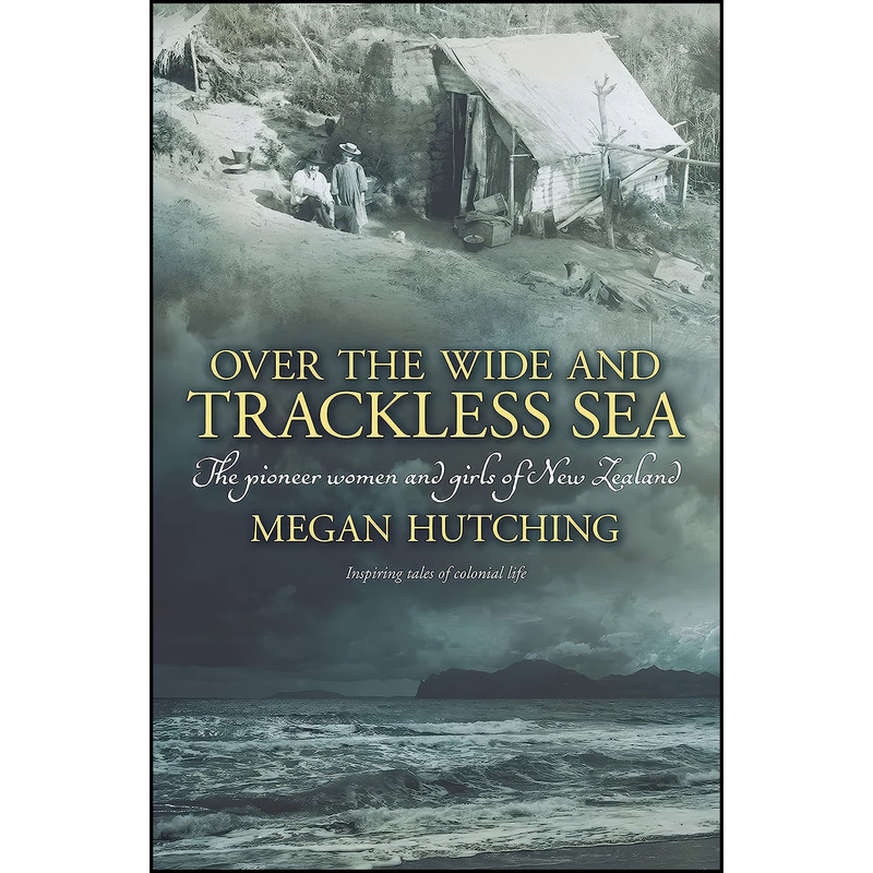 خرید و قیمت کتاب Over the Wide and Trackless Sea اثر Megan Hutching انتشارات HarperCollins New Zealand