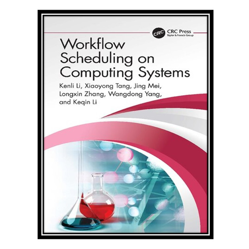 کتاب Workflow Scheduling on Computing Systems اثر جمی از نویسندگان انتشارات مؤلفین طلایی