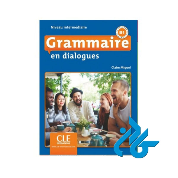 Grammaire en dialogues intermediaire B1 کتاب ( چاپ رنگی ) 00