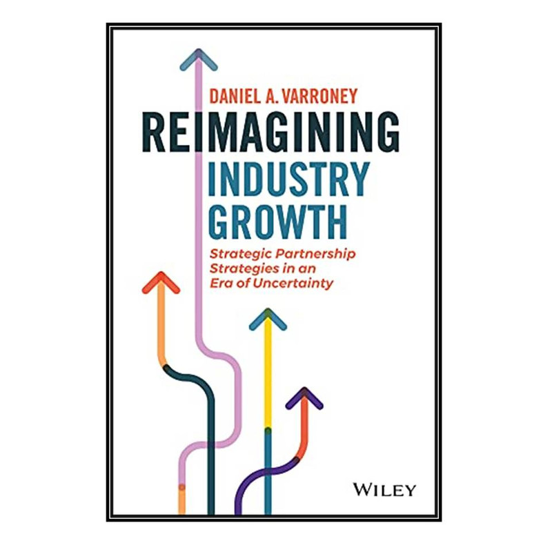 کتاب Reimagining Industry Growth اثر Daniel A. Varroney انتشارات مؤلفين طلايي