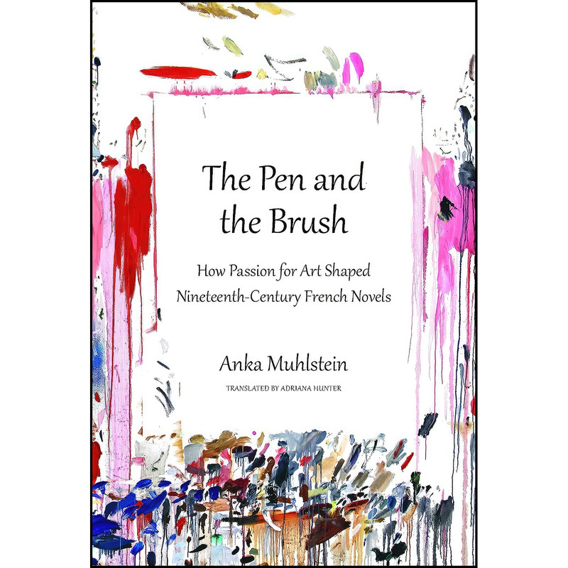 خرید و قیمت کتاب The Pen and the Brush اثر Anka Muhlstein and Adriana Hunter انتشارات Other Press