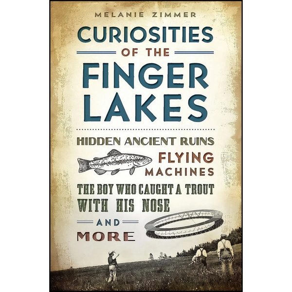 کتاب Curiosities of the Finger Lakes اثر Melanie Zimmer انتشارات The History Press 11