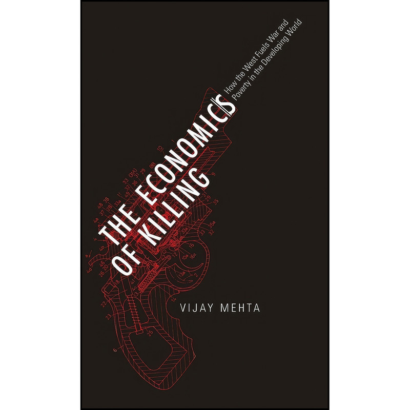 خرید و قیمت کتاب The Economics of Killing اثر Vijay Mehta انتشارات Pluto Press