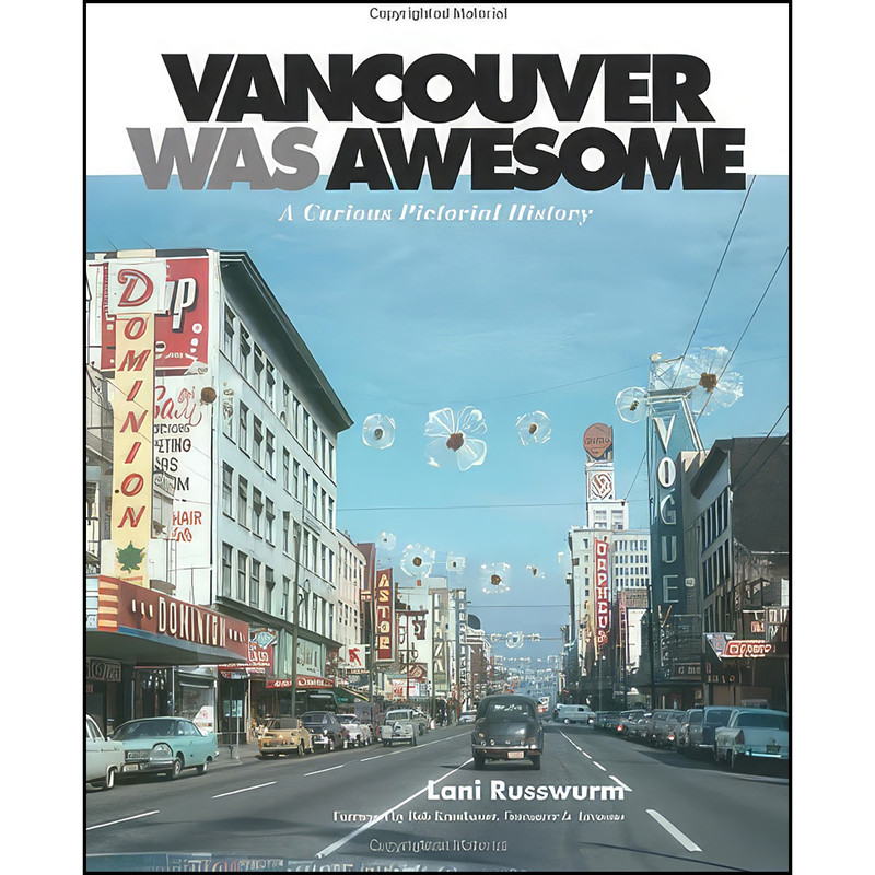 خرید و قیمت کتاب Vancouver Was Awesome اثر Lani Russwurm and Bob Kronbauer انتشارات Arsenal Pulp Press